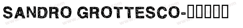 SANDRO GROTTESCO字体转换